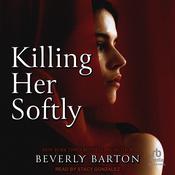 Killing Her Softly by  Beverly Barton audiobook