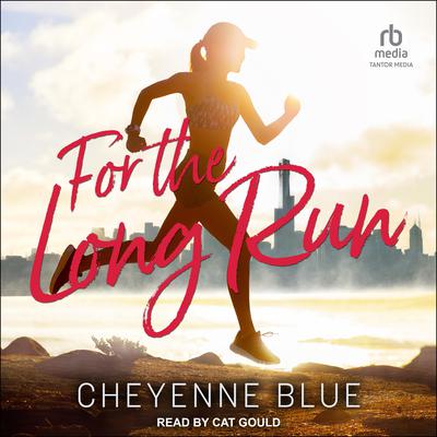 For The Long Run by Cheyenne Blue audiobook