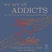 We Are All Addicts by  Carder Stout audiobook
