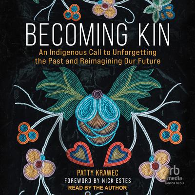 Becoming Kin by Patty Krawec audiobook