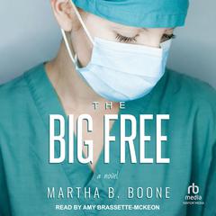 The Big Free by Martha B. Boone audiobook