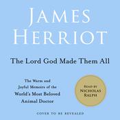 The Lord God Made Them All by  James Herriot audiobook