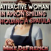 attractive woman in apron smiling holding a spatula by  Mike DeFrench audiobook