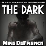 The Dark by  Mike DeFrench audiobook
