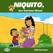 Niquito, Der Gärtner-Hund by  Dill Ferreira audiobook