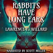 Rabbits Have Long Ears by  Lawrence F. Willard audiobook