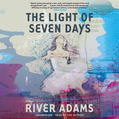 The Light of Seven Days by River Adams audiobook