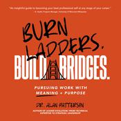 Burn Ladders. Build Bridges. by  Alan Patterson audiobook
