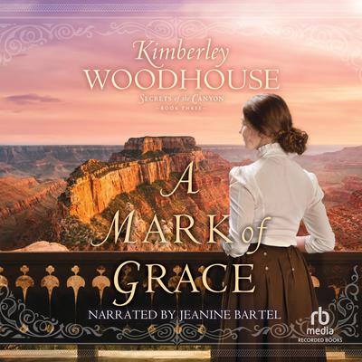 A Mark of Grace by Kimberley Woodhouse audiobook