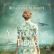 Yesterday's Tides by  Roseanna M. White audiobook