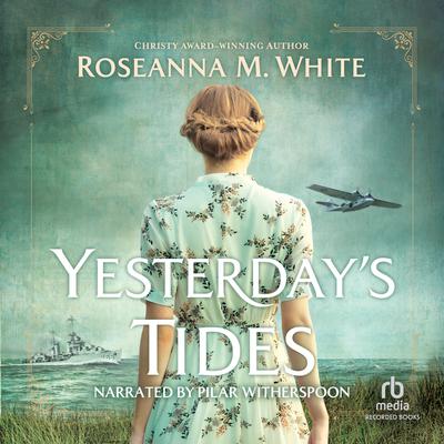 Yesterday's Tides by Roseanna M. White audiobook