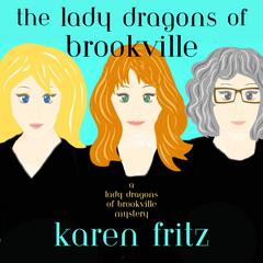 The Lady Dragons of Brookville by Karen Fritz audiobook
