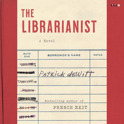 The Librarianist by Patrick deWitt audiobook
