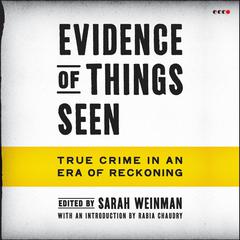 Evidence of Things Seen by Sarah Weinman audiobook