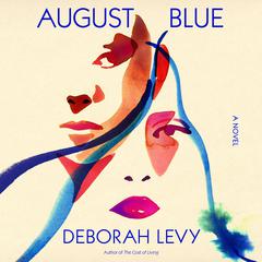 August Blue by Deborah Levy audiobook