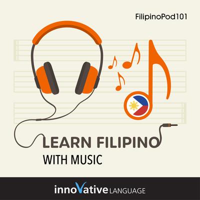 Learn Filipino With Music by Innovative Language Learning LLC audiobook
