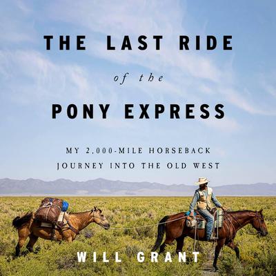 The Last Ride of the Pony Express by Will Grant audiobook