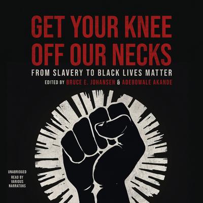 Get Your Knee Off Our Necks by Bruce E. Johansen audiobook