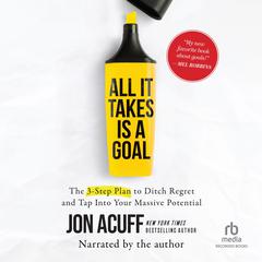 All It Takes Is a Goal by Jon Acuff audiobook