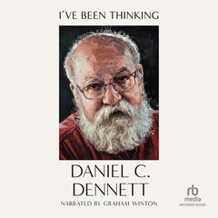 I've Been Thinking... by Daniel C. Dennett audiobook