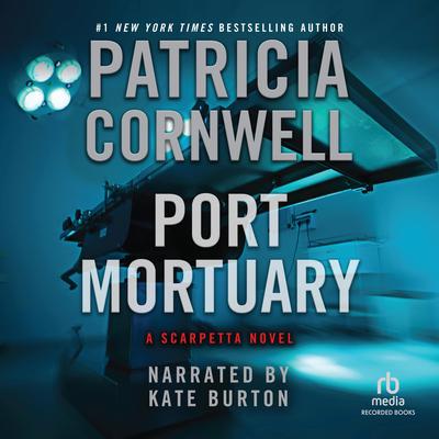 Port Mortuary by Patricia Cornwell audiobook