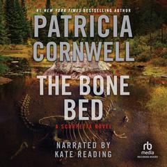 The Bone Bed by Patricia Cornwell audiobook