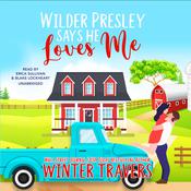 Wilder Presley Says He Loves Me by  Winter Travers audiobook