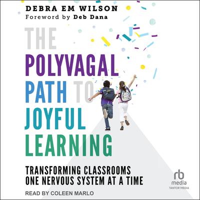 The Polyvagal Path to Joyful Learning by Debra Em Wilson audiobook