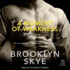 A Moment of Weakness by Brooklyn Skye audiobook