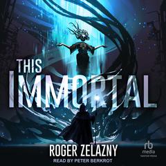This Immortal by Roger Zelazny audiobook