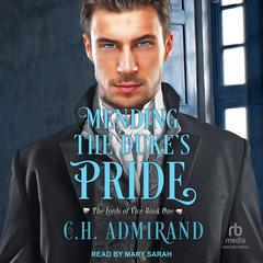 Mending the Duke's Pride by C.H. Admirand audiobook