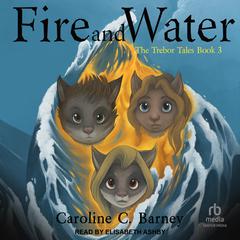Fire and Water by Caroline C. Barney audiobook