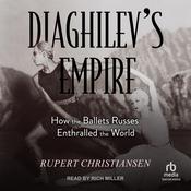Diaghilev's Empire by  Rupert Christiansen audiobook