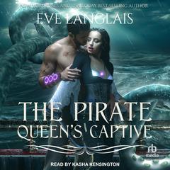 The Pirate Queen’s Captive by Eve Langlais audiobook