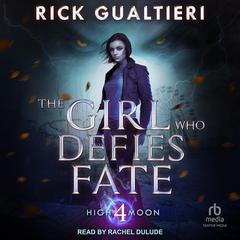 The Girl Who Defies Fate by Rick Gualtieri audiobook
