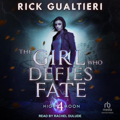 The Girl Who Defies Fate by Rick Gualtieri audiobook