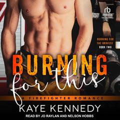 Burning for This by Kaye Kennedy audiobook