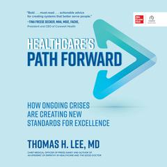 Healthcare's Path Forward by Thomas H. Lee audiobook