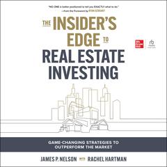 The Insider's Edge to Real Estate Investing by James Nelson audiobook