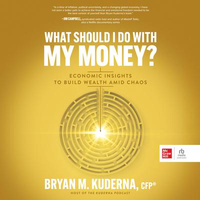 What Should I Do with My Money? by Bryan M. Kuderna audiobook