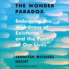 The Wonder Paradox by Jennifer Michael Hecht audiobook