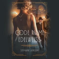 Code Name Edelweiss by Stephanie Landsem audiobook