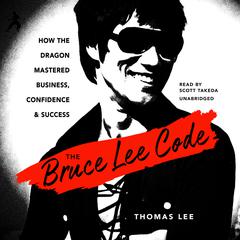 The Bruce Lee Code by Thomas Lee audiobook