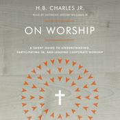 On Worship by  H.B. Charles Jr. audiobook