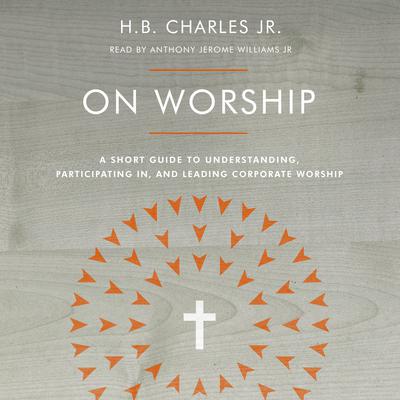 On Worship by H.B. Charles audiobook