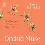 Orchid Muse by  Erica Hannickel audiobook