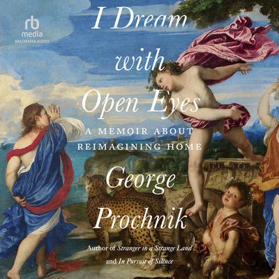 I Dream with Open Eyes by George Prochnik audiobook