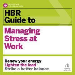 HBR Guide to Managing Stress at Work by Harvard Business Review audiobook