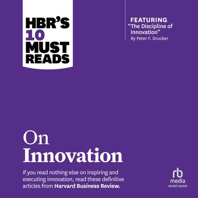 HBR's 10 Must Reads on Innovation by Harvard Business Review audiobook