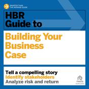 HBR Guide to Building Your Business Case by  Amy Gallo audiobook